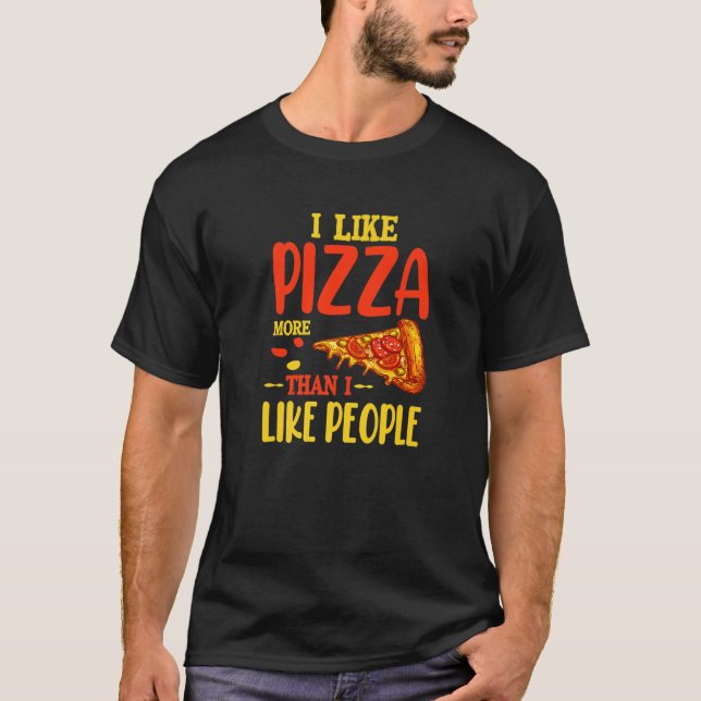 Ich mag Pizza mehr als Leute lustige Sarcastic Int T-Shirt (Vorderseite)