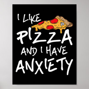 Ich mag Pizza und ich habe Angst, ich bin mir bewu Poster