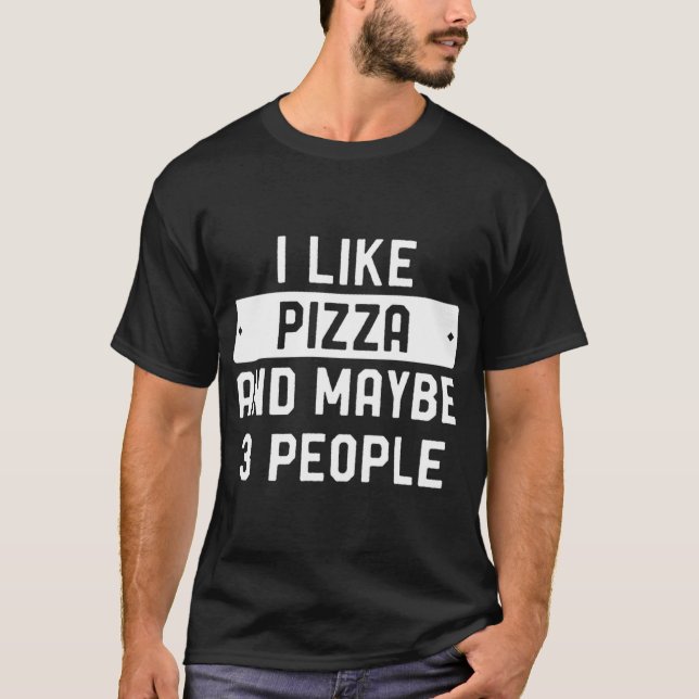 Ich mag Pizza und vielleicht 3 Leute T-Shirt (Vorderseite)