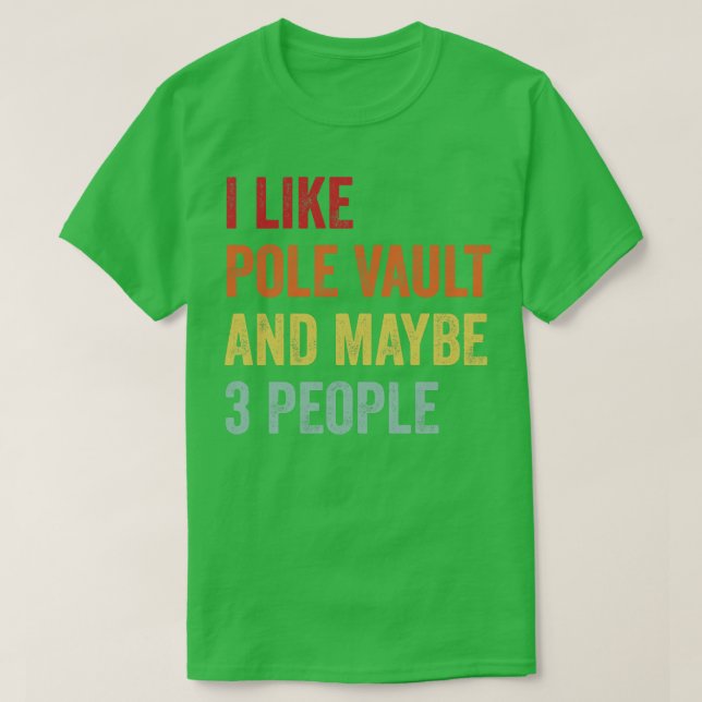 Ich mag Pole Vault Vielleicht 3 Personen T-Shirt (Design vorne)