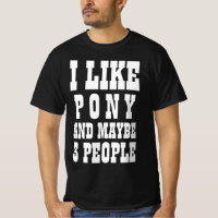 ICH MAG PONY UND VIELLEICHT 3 PERSONEN T - Shirt