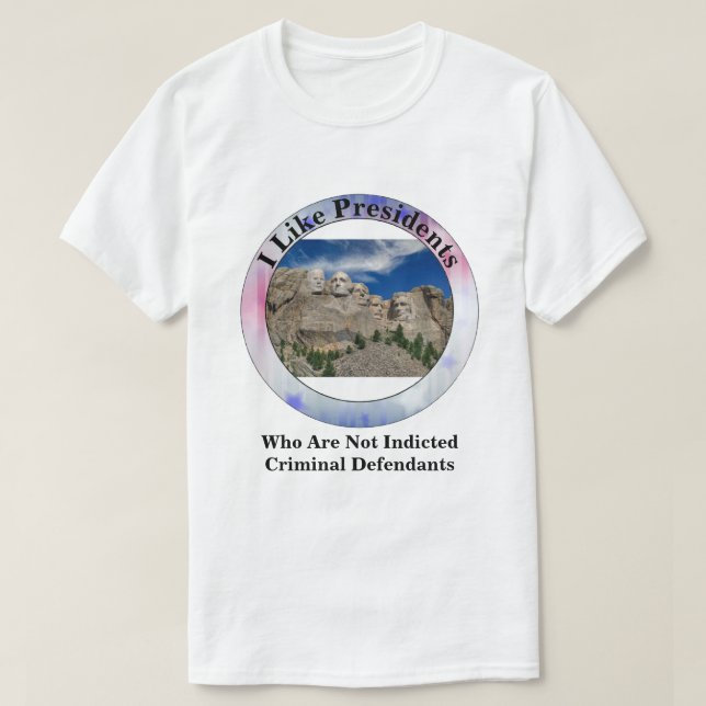 Ich mag Präsidenten, die keine Strafangeklagten si T-Shirt (Design vorne)