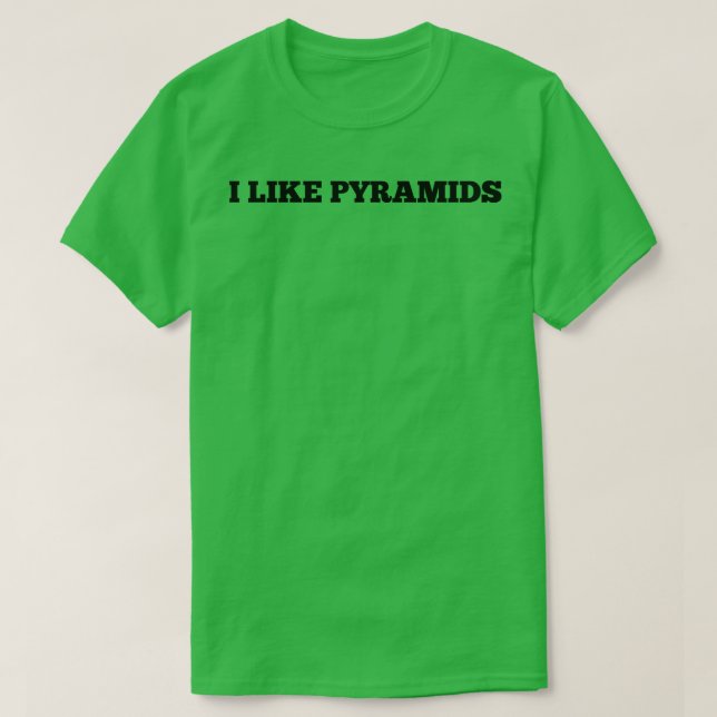 Ich mag Pyramiden 1 T-Shirt (Design vorne)