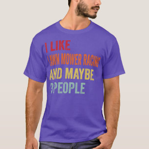 Ich mag Rasenmäher rasen vielleicht 3 Leute T-Shirt