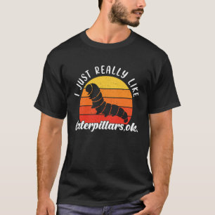 Ich mag Raupen einfach sehr  Natur T-Shirt