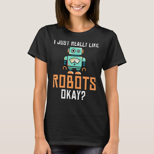Ich mag Robots okay Robotics T-Shirt (Vorderseite)