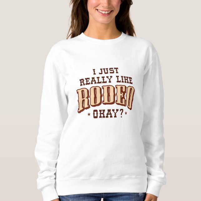 Ich mag Rodeo einfach. Sweatshirt (Vorderseite)