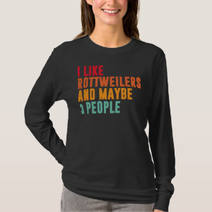 Ich mag Rottweiler und vielleicht 3 Leute Rottweil T-Shirt