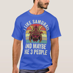 Ich mag Samurais & vielleicht wie 3 Leute Japanisc T-Shirt