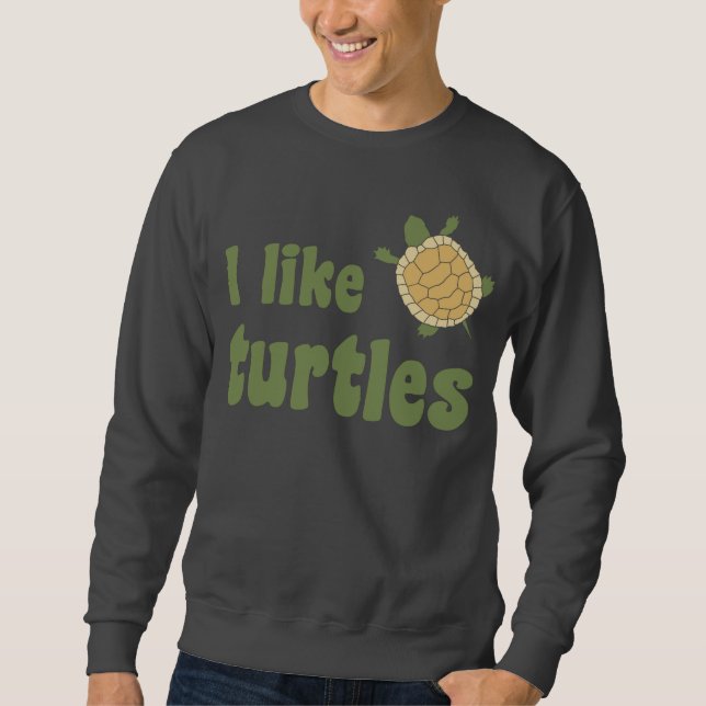 Ich mag Schildkröten Sweatshirt (Vorderseite)