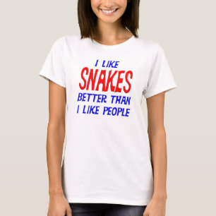 Ich mag Schlangen besser, als ich Leute-T - Shirt