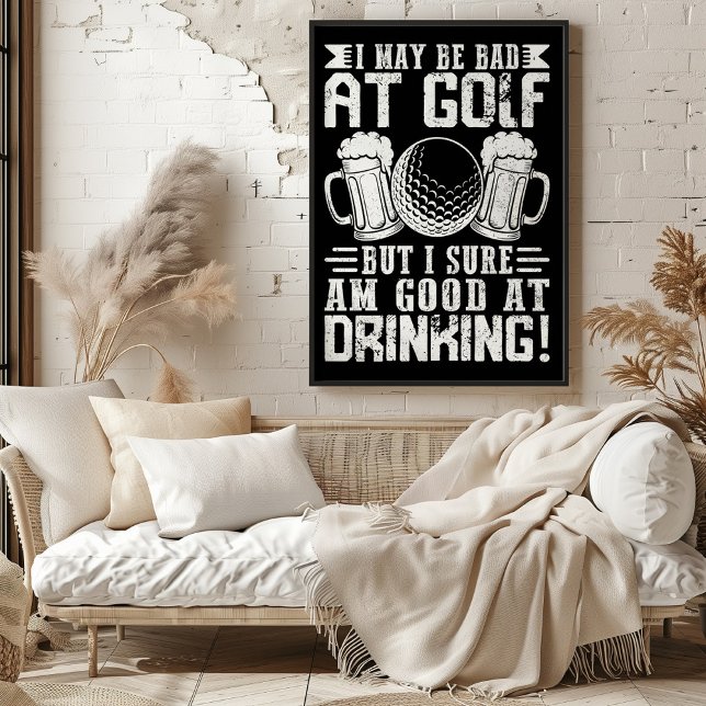 Ich mag schlecht im Golf sein, aber gut im Trinken Poster (Von Creator hochgeladen)