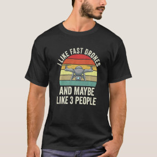 Ich mag schnelle Drohnen und vielleicht so etwa 3 T-Shirt