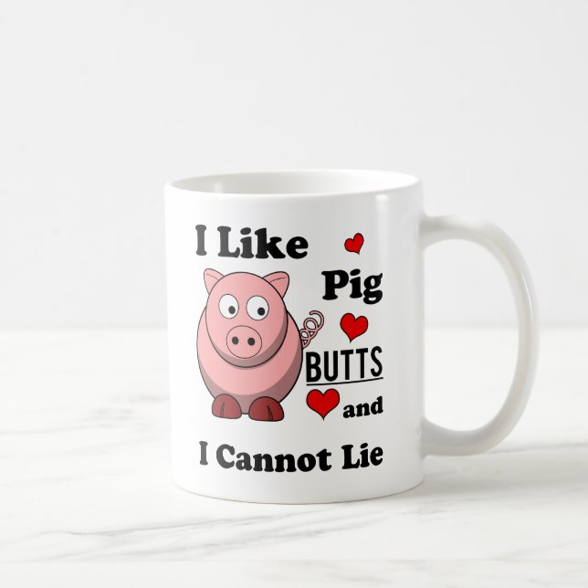 Ich mag Schwein-Hintern-lustigen Tasse (Rechts)