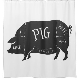 Ich mag Schwein-Hintern und ich kann nicht liegen Duschvorhang