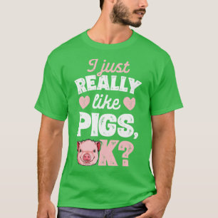Ich mag Schweine, OK, Schweinezucht Bauer Geschenk T-Shirt