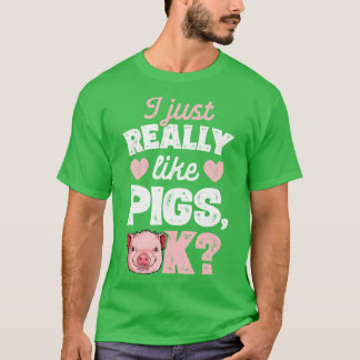 Ich mag Schweine, OK, Schweinezucht Bauer Geschenk T-Shirt