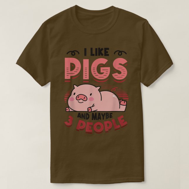 Ich mag Schweine und vielleicht 3 Leute Schweinezu T-Shirt (Design vorne)