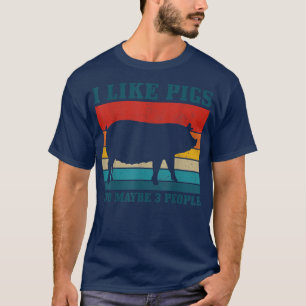 Ich mag Schweine & vielleicht 3 Leute Funny Vintag T-Shirt