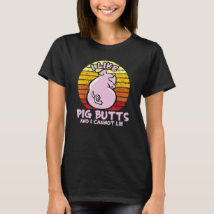 Ich mag Schweineärsche und ich kann nicht lügen, M T-Shirt