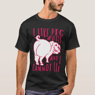 Ich mag Schweinefleisch-Hintern und ich kann es ni T-Shirt