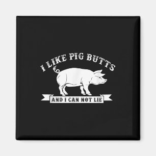 Ich mag Schweinefleisch-Hintern und ich kann keine Magnet