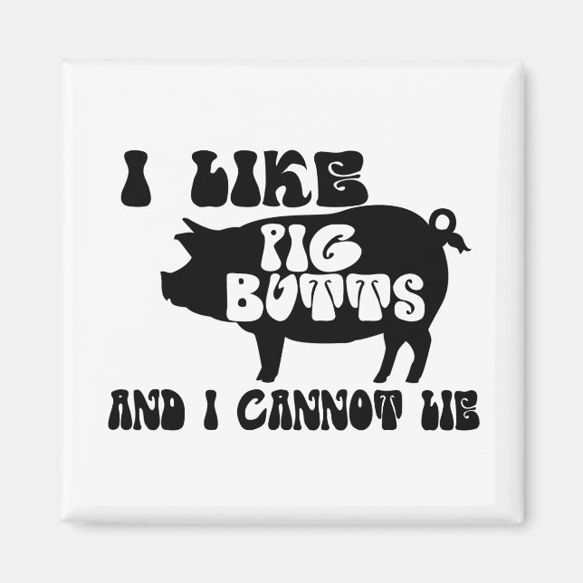 Ich mag Schweinefleisch-Hintern und ich kann nicht Magnet (Vorne)