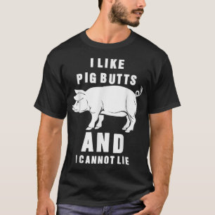 Ich mag Schweinefleisch-Hintern und ich kann nicht T-Shirt
