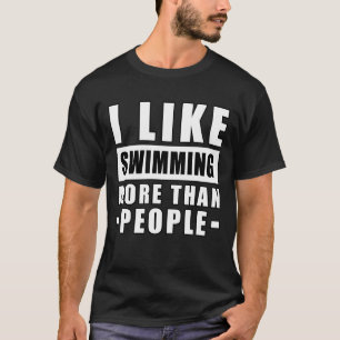 Ich mag Schwimmen mehr als Menschen - Lustiger Spr T-Shirt