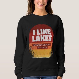 Ich mag Seen, weil die Strände salzig Retro Sommer Sweatshirt