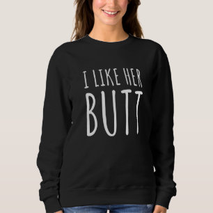 Ich mag seinen Bart, den ich mag ihren Hintern, de Sweatshirt