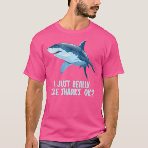 Ich mag Sharks ok Shark wirklich T-Shirt