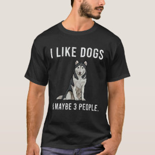 Ich mag sibirische Husky-Hunde und vielleicht 3 Le T-Shirt