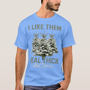 Ich mag sie echt dick & spruce Funny Pun Christma T-Shirt