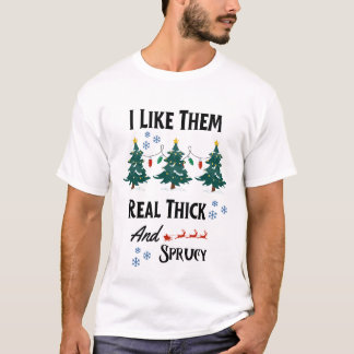 Ich mag sie echt dick & Sprucey Funny Weihnachten T-Shirt