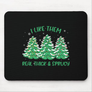 Ich mag sie richtig dick und sprucey Spaß Weihnach Mousepad