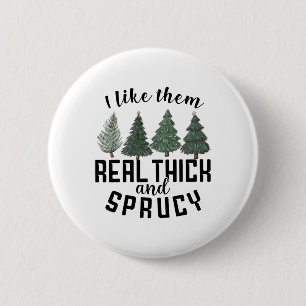 Ich mag sie wirklich dick und spritzig lustiger We Button