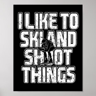 Ich mag Ski und Schießen Dinge Biathlon Skiing 1 Poster