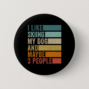 Ich mag Skifahren Mein Hund und vielleicht 3 Leute Button
