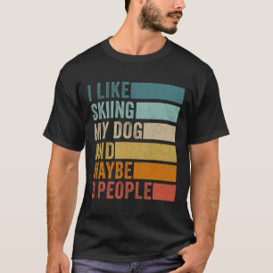 Ich mag Skifahren Mein Hund und vielleicht 3 Leute T-Shirt