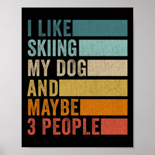 Ich mag Skifahren mit meinem Hund und vielleicht 3 Poster