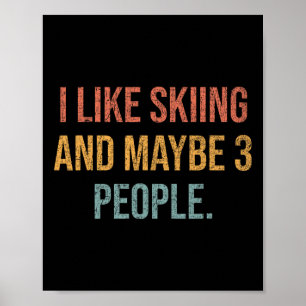 Ich mag Skifahren und vielleicht 3 Leute #25d23a Poster