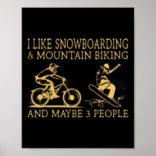 Ich mag Snowboarden und Mountainbiken und vielleic Poster