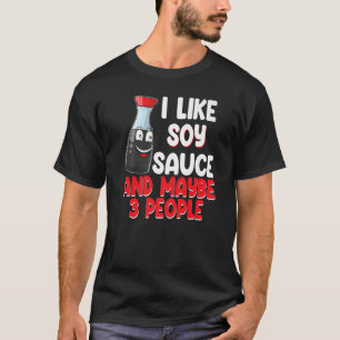 Ich mag Soy Sauce und kann 3 Personen Frauen Sauce T-Shirt