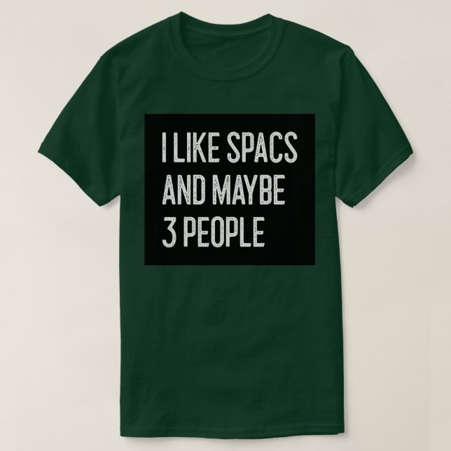Ich mag SPACs und vielleicht 3 Leute Funny SPACs 1 T-Shirt (Design vorne)