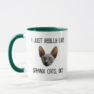 Ich mag Sphynx-Katzen, OK? Tasse