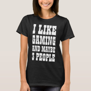 ICH MAG SPIELEN UND VIELLEICHT 3 PERSONEN T - Shir T-Shirt