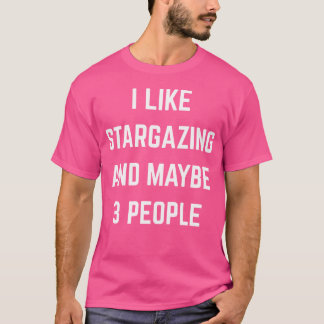 Ich mag Stargazing und vielleicht 3 Leute Sterne A T-Shirt