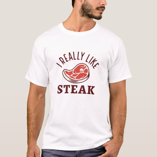 Ich mag Steak wirklich T-Shirt (Vorderseite)