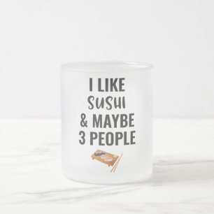 Ich mag Sushi und vielleicht 3 Leute Mattglastasse